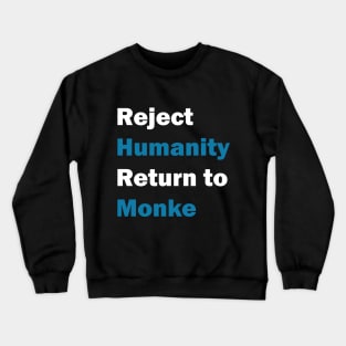 Reject Humanity, Return to Monke Crewneck Sweatshirt